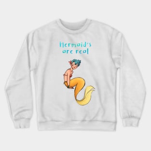 Mermaid's are real 2 Crewneck Sweatshirt